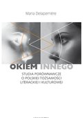 Okiem Innego. Studia porównawcze o polskiej tożsamości literackiej i kulturowej - ebook