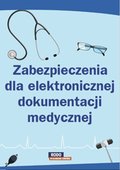 Zabezpieczenia dla elektronicznej dokumentacji medycznej - ebook
