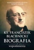 Ks. Franciszek Blachnicki. Biografia i wspomnienia - ebook