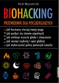 Praktyczna edukacja, samodoskonalenie, motywacja: Biohacking. Przewodnik dla początkujących - ebook