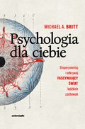 Psychologia: Psychologia dla ciebie. Najsłynniejsze teorie psychologii - zweryfikowane w prawdziwym życiu! - ebook