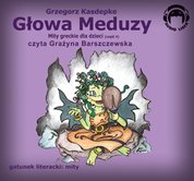 : Mity Greckie Dla Dzieci (cz.4) - Głowa Meduzy - audiobook