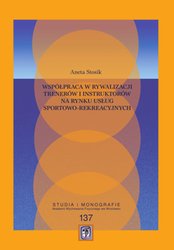 : Współpraca w rywalizacji trenerów i instruktorów na rynku usług sportowo-rekreacyjnych - ebooki