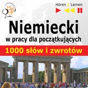 : Niemiecki w pracy. 1000 podstawowych słów i zwrotów - audiobooki