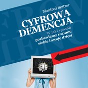 : Cyfrowa demencja. W jaki sposób pozbawiamy rozumu siebie i swoje dzieci - audiobooki