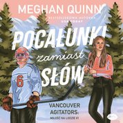 : Pocałunki zamiast słów. Vancouver Agitators: miłość na lodzie #1 - audiobook