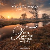 : Tam, gdzie rzeki wstrzymują swój bieg - audiobook