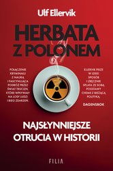 : Herbata z polonem. Najsłynniejsze otrucia w historii - ebooki