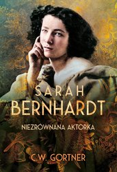 : Sarah Bernhardt. Niezrównana aktorka - ebooki
