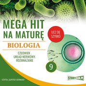 : Mega hit na maturę. Biologia 9. Człowiek. Układ nerwowy. Rozmnażanie - audiobooki