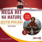 : Mega hit na maturę. Język polski 5. Pozytywizm - audiobooki