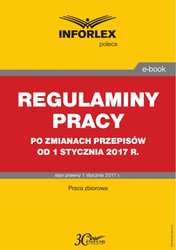 : REGULAMINY PRACY po zmianach przepisów od 1 stycznia 2017 r. - ebook