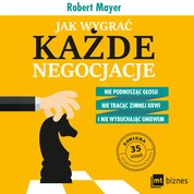 : Jak wygrać każde negocjacje. Nie podnosząc głosu, nie tracąc zimnej krwi i nie wybuchając gniewem - AUDIOBOOK