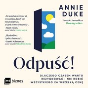 : "Odpuść! Dlaczego czasem warto rezygnować i nie robić wszystkiego za wszelką cenę" - AUDIOBOOK