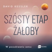 : Szósty etap żałoby. W poszukiwaniu sensu - audiobook