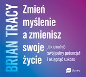 : Zmień myślenie a zmienisz swoje życie - AUDIOBOOK