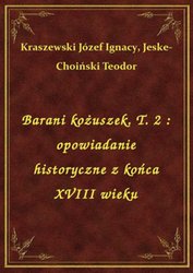 : Barani kożuszek. T. 2 : opowiadanie historyczne z końca XVIII wieku - ebook