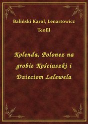 : Kolenda, Polonez na grobie Kościuszki i Dzieciom Lelewela - ebook