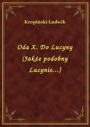 : Oda X. Do Lucyny (Jakże podobny Lucynie...) - ebook
