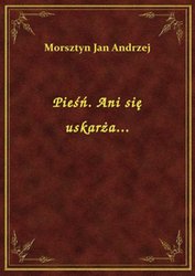 : Pieśń. Ani się uskarża... - ebook