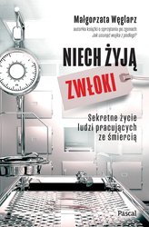 : Niech żyją zwłoki. Sekretne życie ludzi pracujących ze śmiercią - ebook