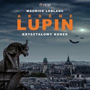 : Arsène Lupin. Kryształowy korek - audiobook