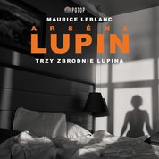 : Arsène Lupin. Trzy zbrodnie Lupina - audiobook