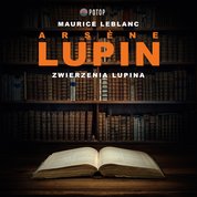 : Arsène Lupin. Zwierzenia Lupina - audiobook