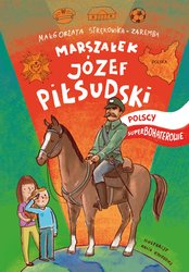 : Marszałek Józef Piłsudski. Polscy Superbohaterowie - ebook