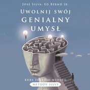 : Uwolnij swój genialny umysł. Kurs sukcesu według metody Silvy - audiobook