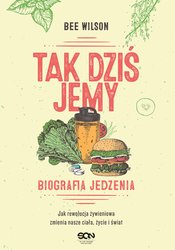 : Tak dziś jemy. Biografia jedzenia - ebook