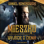 : Mieszko. Wyjście z cienia - audiobooki
