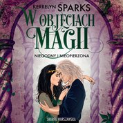 : W objęciach magii. Niegodny i nieopierzona - audiobooki