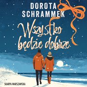 : Wszystko będzie dobrze - audiobook