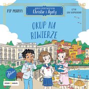 : Agencja detektywistyczna Christie i Agaty. Tom 4. Okup na Riwierze - audiobook