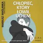 : Chłopiec, który łowił uchem - audiobook