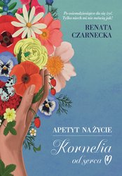 : Apetyt na życie. Kornelia od serca - ebook