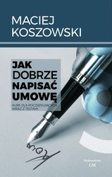 : Jak dobrze napisać umowę. Kurs dla początkujących wraz z testami - ebook