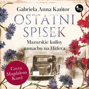 : Ostatni spisek. Mazurskie kulisy zamachu na Hitlera - audiobook