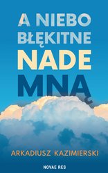 : A niebo błękitne nade mną - ebook