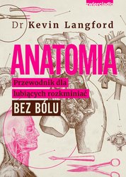 : Anatomia. Przewodnik dla lubiących rozkminiać bez bólu - ebooki